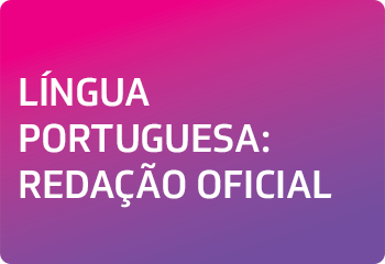 LÍNGUA PORTUGUESA: REDAÇÃO OFICIAL