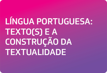 LÍNGUA PORTUGUESA - TEXTOS E A CONSTRUÇÃO DA TEXTUALIDADE