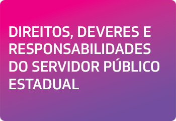 DIREITOS, DEVERES E RESPONSABILIDADES DO SERVIDOR PÚBLICO ESTADUAL