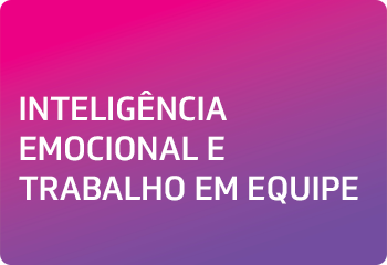 INTELIGÊNCIA EMOCIONAL E TRABALHO EM EQUIPE